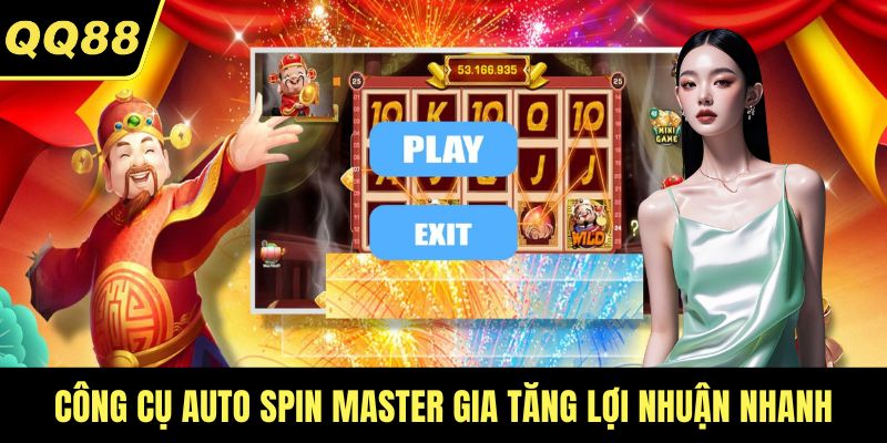 Công cụ Auto Spin Master gia tăng lợi nhuận nhanh