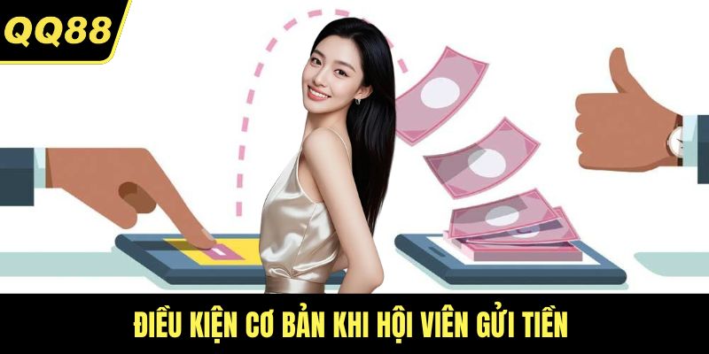 Điều kiện cơ bản khi hội viên gửi tiền 