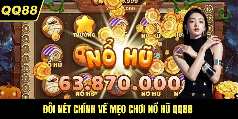 Đôi nét chính về mẹo chơi nổ hũ QQ88 