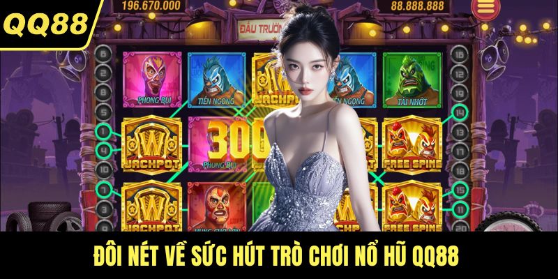 Đôi nét về sức hút trò chơi nổ hũ QQ88 