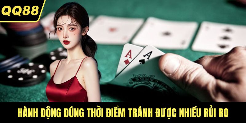Hành động đúng thời điểm tránh được nhiều rủi ro