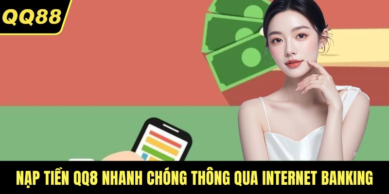 Nạp tiền QQ88 nhanh chóng thông qua internet banking
