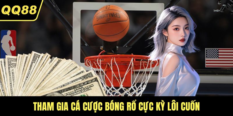 Tham gia cá cược bóng rổ cực kỳ lôi cuốn