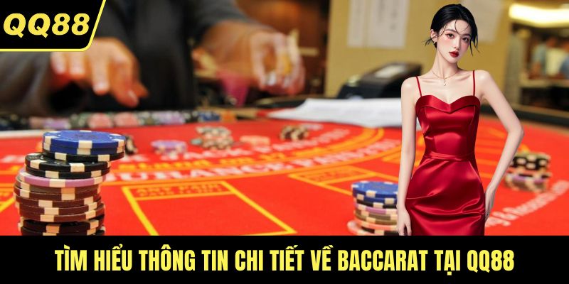 Tìm hiểu thông tin chi tiết về Baccarat tại QQ88