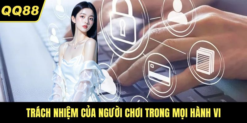 Trách nhiệm của người chơi trong mọi hành vi