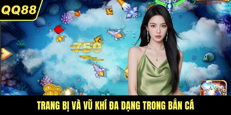 Trang bị và vũ khí đa dạng trong bắn cá