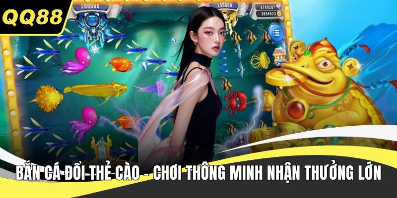 Bắn cá đổi thẻ cào