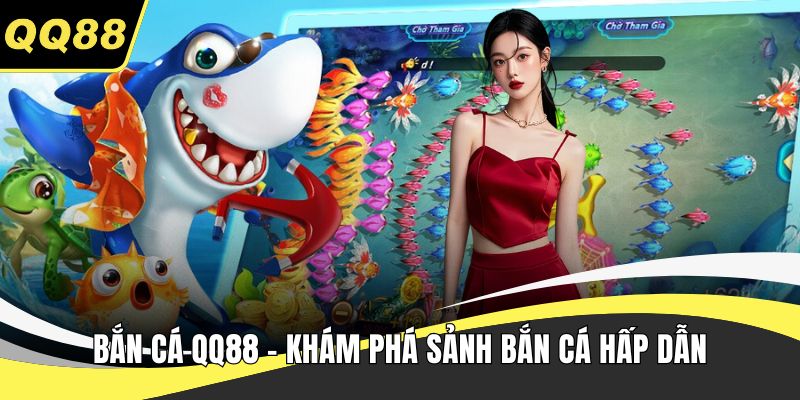 Bắn cá QQ88