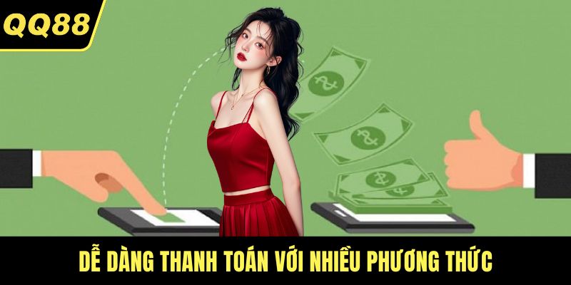 Dễ dàng thanh toán với nhiều phương thức