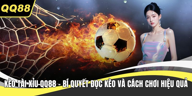 Kèo Tài Xỉu QQ88