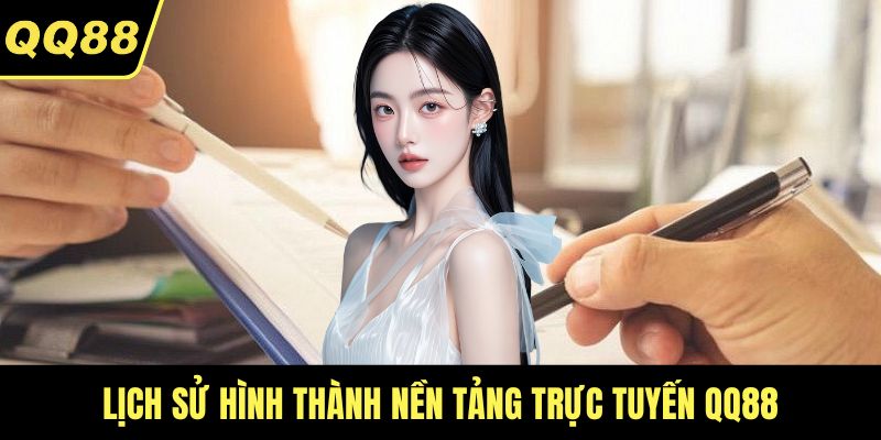 Lịch sử hình thành nền tảng trực tuyến QQ88
