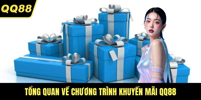Tổng quan về chương trình khuyến mãi QQ88