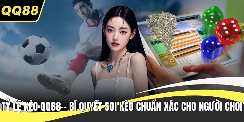 Tỷ lệ kèo QQ88