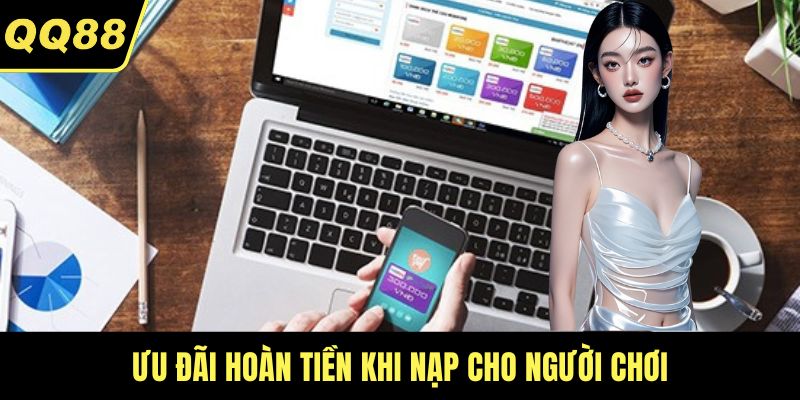 Ưu đãi hoàn tiền khi nạp cho người chơi